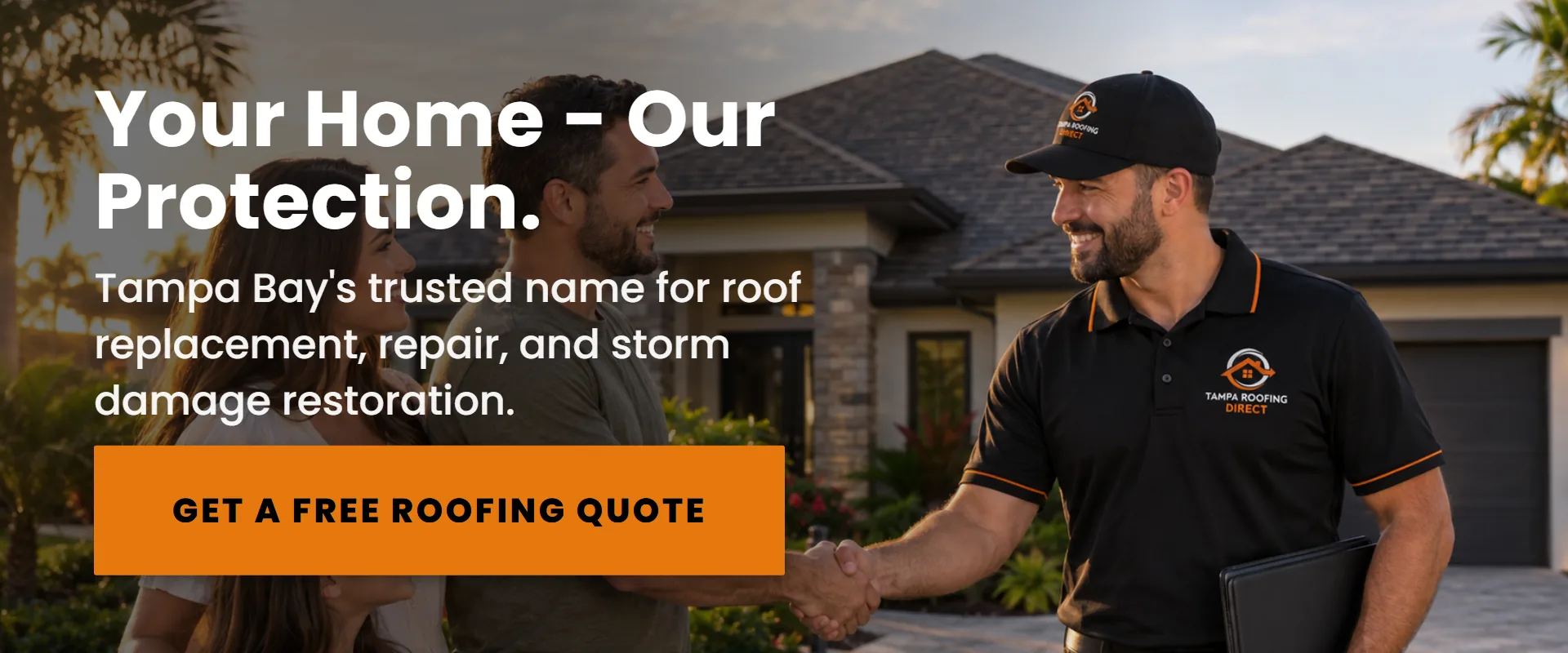Your Home - Our Protection. - Tampa Roofing Direct roof replacement, repair and storm damage restoration